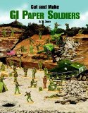 Cut and Make GI Paper Soldiers (Models and Toys)