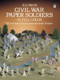 Civil War Paper Soldiers in Full Color: 100 Authentic Union and Confederate Soldiers