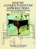 Making Antique Furniture Reproductions: Instructions and Measured Drawings for 40 Classic Projects