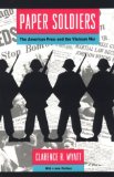 Paper Soldiers: The American Press and the Vietnam War