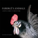 Faberge s Animals: A Royal Farm in Miniature