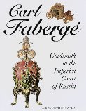 Carl Faberge: Goldsmith to the Imperial Court of Russia