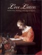 Love Letters: Dutch Genre Paintings in the Age of Vermeer
