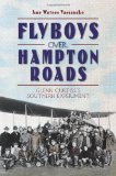 Flyboys over Hampton Roads (VA): Glenn Curtiss s Southern Experiment