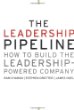 The Leadership Pipeline: How to Build the Leadership Powered Company