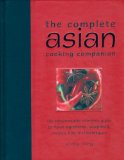 The Complete Asian Cooking Companion: The Indispensable Reference Guide to Asian Ingredients, Equipment, Recipes, Tips, and Techniques