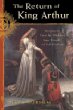 The Return of King Arthur: Finishing the Quest for Wholeness, Inner Strength, and Self-Knowledge