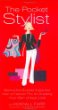 The Pocket Stylist: Behind-The-Scenes Expertise from a Fashion Pro on Creating Your Own Unique Look