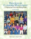Principles of Classroom Management: A Professional Decision-Making Model (6th Edition)