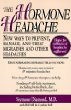 The Hormone Headache: New Ways to Prevent, Manage, and Treat Migraines and Other Headaches