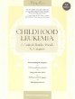 Childhood Leukemia: A Guide for Families, Friends and Caregivers (3rd Edition)