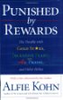 Punished By Rewards: The Trouble with Gold Stars, Incentive Plans, As, Praise, and Other Bribes