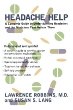Headache Help: A Complete Guide to Understanding Headaches and the Medications That Relieve Them- Fully Revised and Updated