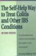 Self Help Way To Treat Colitis and Other IBS Conditions, Second Edition