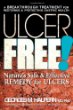 Ulcer Free: Natures Safe  Effective Remedy for Ulcers