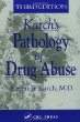 Karch's Pathology of Drug Abuse, Third Edition