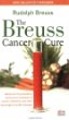 The Breuss Cancer Cure: Advice for the Prevention and Natural Treatment of Cancer, Leukemia