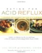 Eating for Acid Reflux: A Handbook and Cookbook for Those with Heartburn