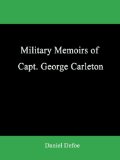 Military Memoirs of Capt. George Carleton