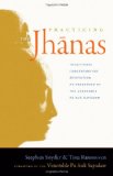 Practicing the Jhanas: Traditional Concentration Meditation as Presented by the Venerable Pa Auk Sayadaw