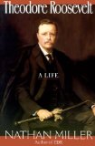 Theodore Roosevelt: A Life