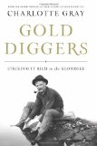 Gold Diggers: Striking It Rich in the Klondike