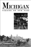 Michigan: Visions of Our Past