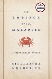 The Emperor of All Maladies: A Biography of Cancer