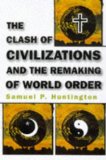 The Clash of Civilizations and the Remaking of World Order