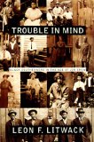 Trouble in Mind: Black Southerners in the Age of Jim Crow
