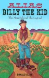 Alias Billy the Kid: The Man Behind the Legend (Western Legacy Series)