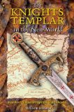 The Knights Templar in the New World: How Henry Sinclair Brought the Grail to Acadia