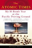 The Atomic Times: My H-Bomb Year at the Pacific Proving Ground