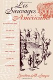 Les Sauvages Am?ricains: Representations of Native Americans in French and English Colonial Literature