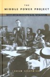 The Middle Power Project: Canada And the Founding of the United Nations