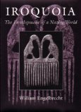 Iroquoia: The Development of a Native World (Iroquois and Their Neighbors)