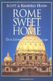 Rome Sweet Home: Our Journey to Catholicism