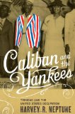 Caliban and the Yankees: Trinidad and the United States Occupation