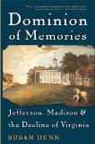 Dominion of Memories: Jefferson, Madison and the Decline of Virginia