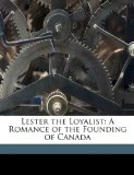 Lester the Loyalist: A Romance of the Founding of Canada