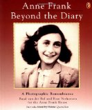 Anne Frank: Beyond the Diary - A Photographic Remembrance