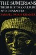 The Sumerians: Their History, Culture, and Character