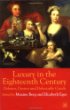 Luxury in the Eighteenth-Century: Debates, Desires and Delectable Goods