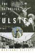 The Catholics of Ulster: A History