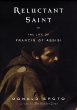 Reluctant Saint: The Life of Francis of Assisi