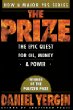 PRIZE : THE EPIC QUEST FOR OIL, MONEY POWER