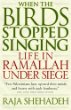 When the Birds Stopped Singing : Life in Ramallah Under Siege