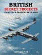 British Secret Projects 3: Fighters And Bombers 1935-1950
