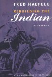 Rebuilding the Indian: A Memoir