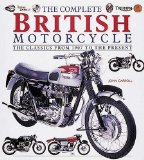 The Complete British Motorcycle: The Classics from 1907 to the Present